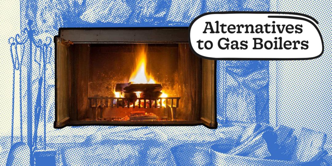 Alternatives to Gas Boilers & Central Heating